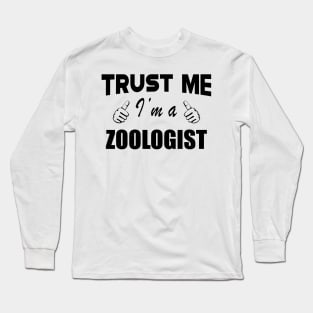 Zoologist - Trust me, I am a zoologist Long Sleeve T-Shirt